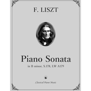 LISZT, Franz Piano Sonata in B minor, S.178, LW A179 Franz LISZT Classical Piano Music: Iconic and emotionally rich composition • Timeless work of power, ... for those who appreciate refined soundscapes LISZT, Franz Piano Sonata in B minor, S.178, LW A179 Franz LISZT Classical Piano Music: Iconic and emotionally rich composition • Timeless work of power, ... for those who appreciate refined soundscapes