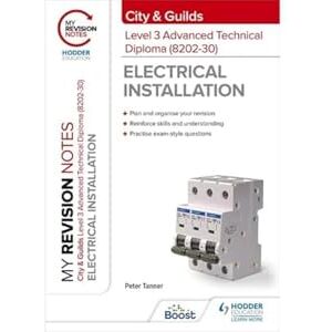Tanner, Peter My Revision Notes: City & Guilds Level 3 Advanced Technical Diploma in Electrical Installation (8202-30) Tanner, Peter My Revision Notes: City & Guilds Level 3 Advanced Technical Diploma in Electrical Installation (8202-30)