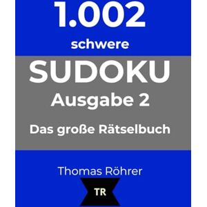 Röhrer, Thomas 1.002er Sudoku schwer zum Sonderpreis bis Weihnachten: Das große Rätselbuch Ausgabe 2 Röhrer, Thomas 1.002er Sudoku schwer zum Sonderpreis bis Weihnachten: Das große Rätselbuch Ausgabe 2