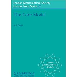 Cambridge University Press The Core Model (London Mathematical Society Lecture Note Series Book 61) Cambridge University Press The Core Model (London Mathematical Society Lecture Note Series Book 61)