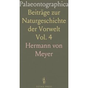 Hermann von, Meyer Palaeontographica: Beiträge zur Naturgeschichte der Vorwelt Hermann von, Meyer Palaeontographica: Beiträge zur Naturgeschichte der Vorwelt