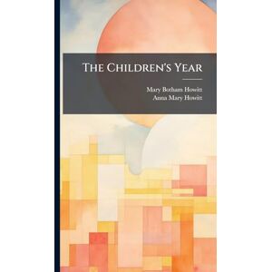 Howitt, Mary Botham The Children's Year Howitt, Mary Botham The Children's Year