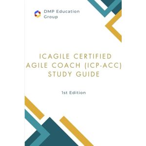 Peterson, David ICAgile Certified Agile Coach (ICP-ACC) Study Guide Peterson, David ICAgile Certified Agile Coach (ICP-ACC) Study Guide