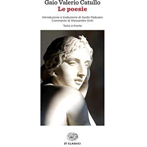 Catullo, G. Valerio Le poesie. Testo latino a fronte Catullo, G. Valerio Le poesie. Testo latino a fronte