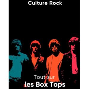 Rock, Culture Tout sur les Box Tops (Culture Rock) Rock, Culture Tout sur les Box Tops (Culture Rock)