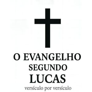 CONCAS, Geoffrey O Evangelho segundo Lucas, versículo por versículo CONCAS, Geoffrey O Evangelho segundo Lucas, versículo por versículo