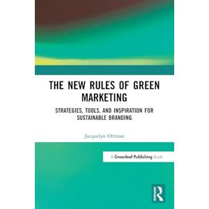 Ottman, Jacquelyn A. The New Rules of Green Marketing: Strategies, Tools, and Inspiration for Sustainable Branding Ottman, Jacquelyn A. The New Rules of Green Marketing: Strategies, Tools, and Inspiration for Sustainable Branding