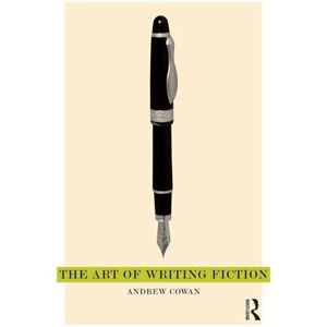 Cowan, Andrew The Art of Writing Fiction Cowan, Andrew The Art of Writing Fiction