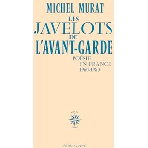 Murat, Michel Les Javelots de l'avant-garde: Poésie en France, 1960 1980 Murat, Michel Les Javelots de l'avant-garde: Poésie en France, 1960 1980