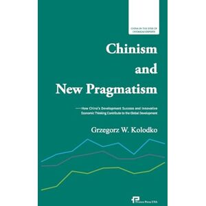 格热戈日-科沃德科 How China's Development Success and Innovative Economic Thinking Contribute to the Global Development/中国主义与新实用主义 格热戈日-科沃德科 How China's Development Success and Innovative Economic Thinking Contribute to the Global Development/中国主义与新实用主义