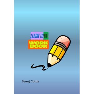 Cottle, Semaj Learn To Write Work Book Cottle, Semaj Learn To Write Work Book