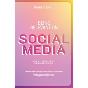 to Social, Secrets Being Relevant On Social Media: What You Need To Know That AI Won't Tell You. to Social, Secrets Being Relevant On Social Media: What You Need To Know That AI Won't Tell You.