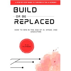 k, Mr Atlas j Build or Be Replaced: How to Win in the Age of AI, Speed, and Execution k, Mr Atlas j Build or Be Replaced: How to Win in the Age of AI, Speed, and Execution