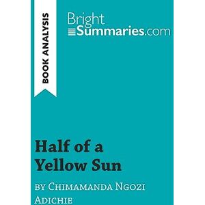Summaries, Bright Half of a Yellow Sun by Chimamanda Ngozi Adichie (Book Analysis): Detailed Summary, Analysis and Reading Guide (BrightSummaries.com) Summaries, Bright Half of a Yellow Sun by Chimamanda Ngozi Adichie (Book Analysis): Detailed Summary, Analysis and Reading Guide (BrightSummaries.com)