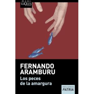 Aramburu, Fernando Los peces de la amargura: 18 (MAXI) Aramburu, Fernando Los peces de la amargura: 18 (MAXI)