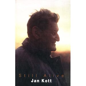Kott, Jan Still Alive: An Autobiographical Essay Kott, Jan Still Alive: An Autobiographical Essay