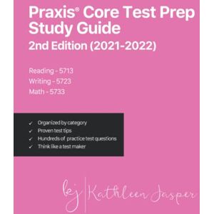 Jasper Ed.D., Kathleen Praxis® Core Test Prep Study Guide 2nd Edition (2021-2022) Reading 5713, Writing 5723, Math 5733: How to Pass the Praxis® Core exam by using NavaED ... test questions, and relevant examples. Jasper Ed.D., Kathleen Praxis® Core Test Prep Study Guide 2nd Edition (2021-2022) Reading 5713, Writing 5723, Math 5733: How to Pass the Praxis® Core exam by using NavaED ... test questions, and relevant examples.