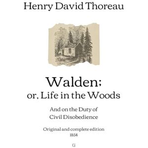 Thoreau, Henry David Walden; or, Life in the Woods: And on the Duty of Civil Disobedience Original and complete edition (1854) Thoreau, Henry David Walden; or, Life in the Woods: And on the Duty of Civil Disobedience Original and complete edition (1854)