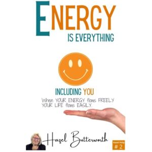 Butterworth, Hazel ENERGY is Everything including YOU: When YOUR ENERGY flows FREELY, YOUR LIFE flows EASILY (Hazel Help Series) Butterworth, Hazel ENERGY is Everything including YOU: When YOUR ENERGY flows FREELY, YOUR LIFE flows EASILY (Hazel Help Series)