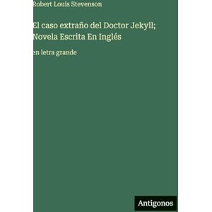 Stevenson, Robert Louis El caso extraño del Doctor Jekyll; Novela Escrita En Inglés: en letra grande Stevenson, Robert Louis El caso extraño del Doctor Jekyll; Novela Escrita En Inglés: en letra grande