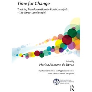Marina Time for Change: Tracking Transformations in Psychoanalysis The Three-Level Model (The International Psychoanalytical Association Psychoanalytic Ideas and Applications Series) Marina Time for Change: Tracking Transformations in Psychoanalysis The Three-Level Model (The International Psychoanalytical Association Psychoanalytic Ideas and Applications Series)