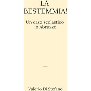 Stefano, Valerio Di La bestemmia! Un caso scolastico in Abruzzo Stefano, Valerio Di La bestemmia! Un caso scolastico in Abruzzo