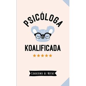Psicóloga Publishing, BetterNotas Psicóloga Koalificada: Cuaderno de Notas (A5, rayado) Regalo original para una Psicóloga Regalos para su cumpleaños o navidad Psicóloga Publishing, BetterNotas Psicóloga Koalificada: Cuaderno de Notas (A5, rayado) Regalo original para una Psicóloga Regalos para su cumpleaños o navidad