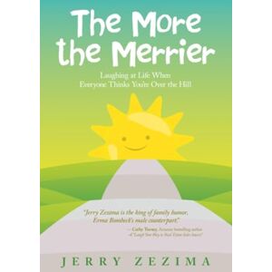 Zezima, Jerry The More the Merrier: Laughing at Life When Everyone Thinks You’re Over the Hill Zezima, Jerry The More the Merrier: Laughing at Life When Everyone Thinks You’re Over the Hill