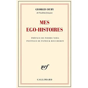 Duby, Georges Mes ego-histoires: Précédé de Duby, figures posthumes et suivi de G. D., ou les embarras de la mémoire Duby, Georges Mes ego-histoires: Précédé de Duby, figures posthumes et suivi de G. D., ou les embarras de la mémoire
