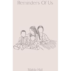 Hall, Makila Reminders Of Us: Poetry Collection Hall, Makila Reminders Of Us: Poetry Collection