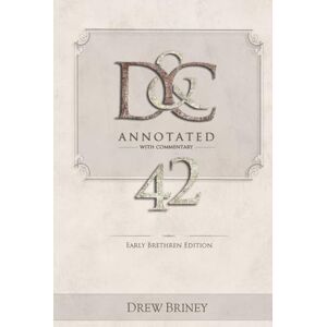 Briney, Drew D&C 42 Annotated with Commentary: Early Brethren Edition (D&C Annotated with Commentary by the Early Brethren) Briney, Drew D&C 42 Annotated with Commentary: Early Brethren Edition (D&C Annotated with Commentary by the Early Brethren)