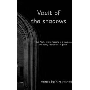 Howlett, Kera Vault of Shadows: Remember the shadows. The Vault awaits. And to end the hunt, Caylee must risk everything, even love itself. In the Vault, every ... shadow has a price. (Galactic Rebellion Saga) Howlett, Kera Vault of Shadows: Remember the shadows. The Vault awaits. And to end the hunt, Caylee must risk everything, even love itself. In the Vault, every ... shadow has a price. (Galactic Rebellion Saga)