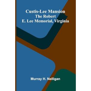 H Nelligan, Murray English Verse Specimens Illustrating its Principles and History (Edition1): The Robert E. Lee Memorial, Virginia H Nelligan, Murray English Verse Specimens Illustrating its Principles and History (Edition1): The Robert E. Lee Memorial, Virginia
