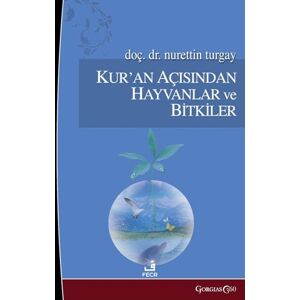 Turgay, Nurettin Animals and Plants from the Perspective of the Quran Turgay, Nurettin Animals and Plants from the Perspective of the Quran