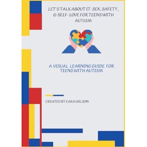 Wilson Let’s Talk About It: Sex, Safety & Self-Love: Companion Guide for Teens on the Autism Spectrum Wilson Let’s Talk About It: Sex, Safety & Self-Love: Companion Guide for Teens on the Autism Spectrum
