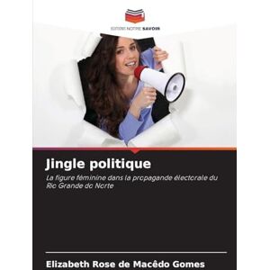 de Macêdo Gomes, Elizabeth Rose Jingle politique: La figure féminine dans la propagande électorale du Rio Grande do Norte de Macêdo Gomes, Elizabeth Rose Jingle politique: La figure féminine dans la propagande électorale du Rio Grande do Norte