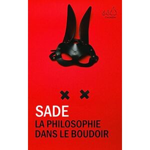 Sade, Donatien Alphonse François La philosophie dans le boudoir: Édition complète Sade, Donatien Alphonse François La philosophie dans le boudoir: Édition complète