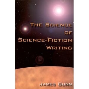 Gunn, James The Science of Science Fiction Writing Gunn, James The Science of Science Fiction Writing