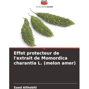 Althobiti, Saed Effet protecteur de l'extrait de Momordica charantia L. (melon amer) Althobiti, Saed Effet protecteur de l'extrait de Momordica charantia L. (melon amer)