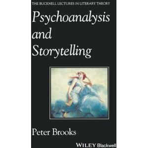Brooks, Peter Psychoanalysis and Storytelling (Bucknell Lectures in Literary Theory) Brooks, Peter Psychoanalysis and Storytelling (Bucknell Lectures in Literary Theory)