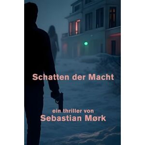 Mørk, Sebastian Schatten der Macht Mørk, Sebastian Schatten der Macht