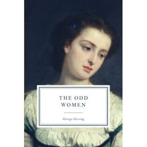 Gissing, George The Odd Women Gissing, George The Odd Women