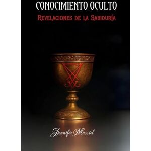 Massiel, Jennifer CONOCIMIENTO OCULTO: Revelaciones de la Sabiduría Massiel, Jennifer CONOCIMIENTO OCULTO: Revelaciones de la Sabiduría
