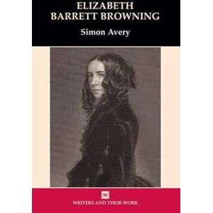 Avery Elizabeth Barrett Browning (Writers and Their Work) Avery Elizabeth Barrett Browning (Writers and Their Work)