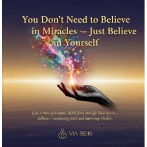 Trachuk, Svetlana You Don’t Need to Believe in Miracles — Just Believe in Yourself Trachuk, Svetlana You Don’t Need to Believe in Miracles — Just Believe in Yourself