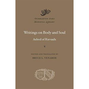 Rievaulx, Aelred of Writings on Body and Soul (Dumbarton Oaks Medieval Library) Rievaulx, Aelred of Writings on Body and Soul (Dumbarton Oaks Medieval Library)