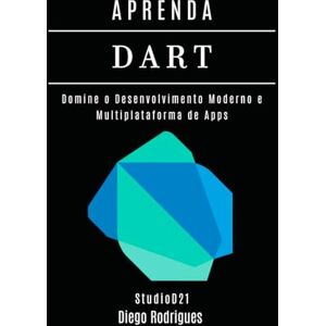 Rodrigues, Diego APRENDA DART: Domine o Desenvolvimento Moderno e Multiplataforma de Apps: 17 (FRAMEWORKS WEB, MOBILE & APIs Brasil) Rodrigues, Diego APRENDA DART: Domine o Desenvolvimento Moderno e Multiplataforma de Apps: 17 (FRAMEWORKS WEB, MOBILE & APIs Brasil)