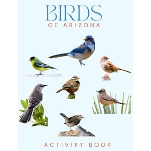 Doon, Ms Rey Birds of Arizona Activity Book: A Young Explorer’s Field Guide to Identifying Backyard Birds of Arizona (Arizona Nature Explorer Series) Doon, Ms Rey Birds of Arizona Activity Book: A Young Explorer’s Field Guide to Identifying Backyard Birds of Arizona (Arizona Nature Explorer Series)