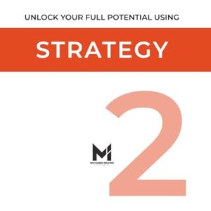 Ibrahim, Mohamed STRATEGY: UNLOCK YOUR FULL POTENTIAL USING (Business Model Series V.4.3.2) Ibrahim, Mohamed STRATEGY: UNLOCK YOUR FULL POTENTIAL USING (Business Model Series V.4.3.2)