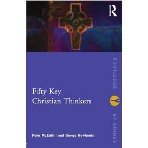 McEnhill, Peter Fifty Key Christian Thinkers (Routledge Key Guides) McEnhill, Peter Fifty Key Christian Thinkers (Routledge Key Guides)